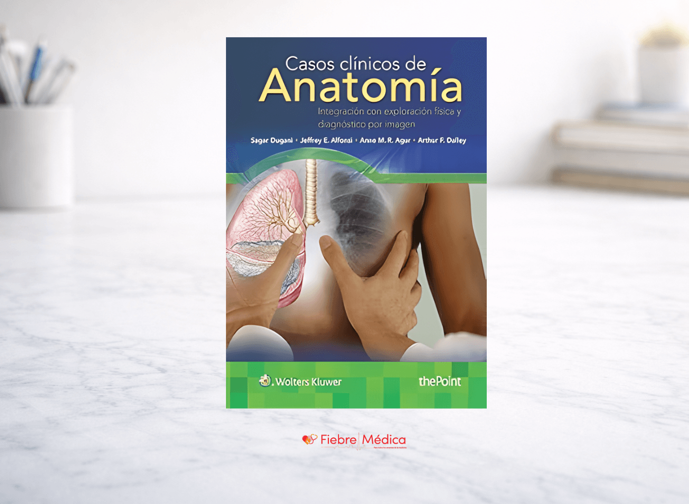 Dalley. Casos clínicos de anatomía: Integración con exploración física y diagnóstico por imagen